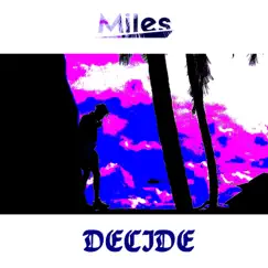 Decide - Single by Miles album reviews, ratings, credits