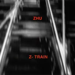 Z-Train - Single by ZHU album reviews, ratings, credits