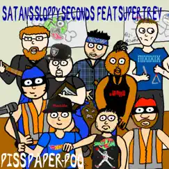 Piss Paper Poo (feat. SuperTrev) - Single by Satans Sloppy Seconds album reviews, ratings, credits