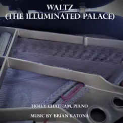 Waltz from The Illuminated Palace (feat. Holly Chatham) - Single by Brian Katona album reviews, ratings, credits