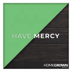 Have Mercy - Single by Homegrown Worship album reviews, ratings, credits