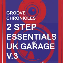 Groove Chronicles 2Step Essentials Uk Garage, Vol. 3 - Single by Groove Chronicles (Noodles) & Dubchild album reviews, ratings, credits