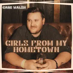Girls from My Hometown - Single by Gabe Walsh album reviews, ratings, credits