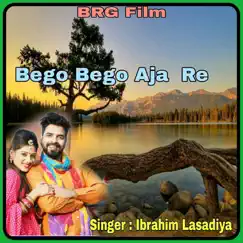 Bego Bego Aja Re - Single by Ibrahim Lasadiya album reviews, ratings, credits