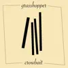 Grasshopper/Crowbait - Single album lyrics, reviews, download