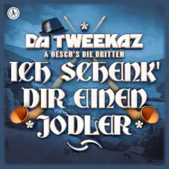 Ich Schenk' Dir Einen Jodler (feat. Oesch's die Dritten) [Extended Mix] - Single by Da Tweekaz album reviews, ratings, credits