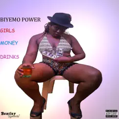 Girls Money Drinks - Single by Biyemo Power album reviews, ratings, credits