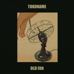 Old Fan - Single by Tokoname album reviews, ratings, credits