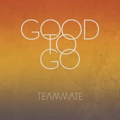 Good To Go - Single by TeamMate album reviews, ratings, credits