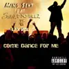 Come Dance for Me (feat. Saa, D Mo Gillz & Lex Hollo) - Single album lyrics, reviews, download