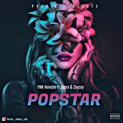 POPSTAR (feat. Kiara & Zayzay) - Single by YNK Huncho album reviews, ratings, credits