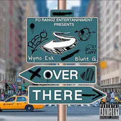 Over There - Single by Blunt G. & Wymo Esk album reviews, ratings, credits