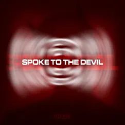 Spoke To the Devil (Single Version) Song Lyrics