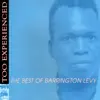 Too Experienced: The Best of Barrington Levy album lyrics, reviews, download