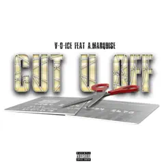 Cut U Off (feat. A Marquise) - Single by V-O-Ice album reviews, ratings, credits