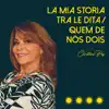 La Mia Storia Tra Le Dita / Quem de Nós Dois - Single album lyrics, reviews, download