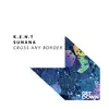 Cross Any Border - Single album lyrics, reviews, download