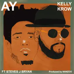Ay (feat. Steves J Bryan) - Single by Kelly Krow album reviews, ratings, credits