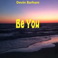 Be You - Single by Devin Barham album reviews, ratings, credits