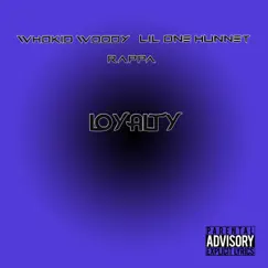Loyalty - Single by Rappa, WhoKid Woody & Lil One Hunnet album reviews, ratings, credits