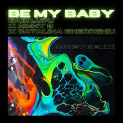 Be My Baby (DJ Nev Remix) - Single by Gabi Lupu, Richy B & Catalina Gheorghiu album reviews, ratings, credits