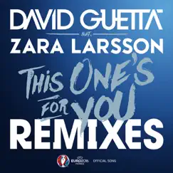 This One's for You (feat. Zara Larsson) [Official Song UEFA EURO 2016] (Remixes) - EP by David Guetta album reviews, ratings, credits