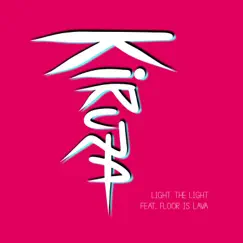 Light the Light, Pt. 2 (feat. FLOOR IS LAVA) - Single by Kiruza album reviews, ratings, credits