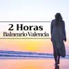 2 Horas Balneario Valencia: la Mejor Música Relajante para Disfrutar de una Experiencia Termale única album lyrics, reviews, download