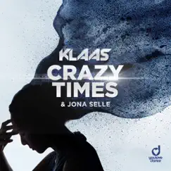 Crazy Times - Single by Klaas & Jona Selle album reviews, ratings, credits