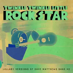 Lullaby Versions of Dave Matthews Band, V.2 by Twinkle Twinkle Little Rock Star album reviews, ratings, credits