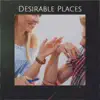 Desirable Places song lyrics