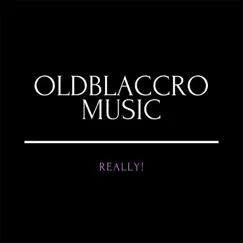 Really! - Single by Oldblaccro album reviews, ratings, credits