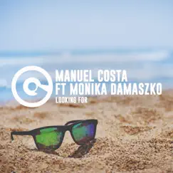 Looking For (feat. Monika Damaszko) - Single by Manuel Costa album reviews, ratings, credits