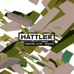 Someone Alive (Remixes) - EP by Hattler album reviews, ratings, credits