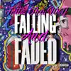 Falling and Faded - Single album lyrics, reviews, download
