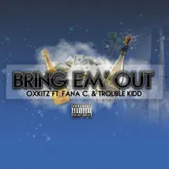 Bring Em' Out (feat. Fana-C & Troublekidd) Song Lyrics