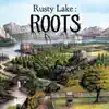 Rusty Lake: Roots (Original Soundtrack) album lyrics, reviews, download