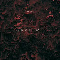 Save Me - Single by FRENZII album reviews, ratings, credits