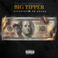 Big Tipper (feat. Dr.Dredd) - Single by Dice King album reviews, ratings, credits