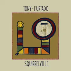 Squirrelville - Single by Tony Furtado album reviews, ratings, credits