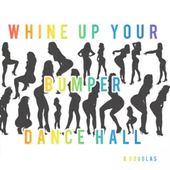 Whine Up Your Bumper - Single by G Douglas album reviews, ratings, credits