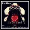 It's so Hard (feat. Sophia Maria, Johnny Boy AKA Mr Las Vegas, Staxx Doe & Nero Fuentes) - Single album lyrics, reviews, download