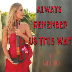 Always Remember Us This Way - Single by Raquel Violin album reviews, ratings, credits