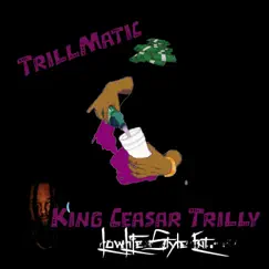 TrillMatic by King Ceasar Trilly album reviews, ratings, credits