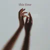 This Time - Single album lyrics, reviews, download