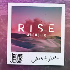 Rise (Acoustic) - Single by Jonas Blue & Jack & Jack album reviews, ratings, credits