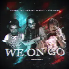 We on Go (Radio Edit) [feat. Young Jr & Armani DePaul] - Single by ZayBang album reviews, ratings, credits