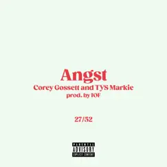 Angst (feat. TYS Markie) - Single by Corey Gossett album reviews, ratings, credits