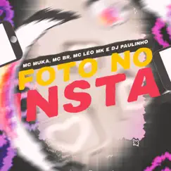 Foto no Insta - Single by MC Muka, Mc BR, MC Léo MK & Dj Paulinho album reviews, ratings, credits