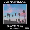 Bad Thing (feat. Sidmfkid) - Single album lyrics, reviews, download
